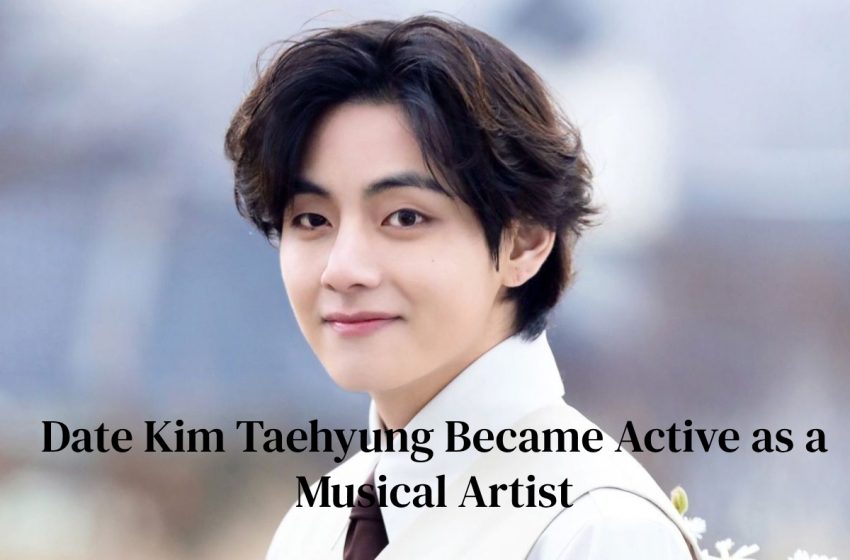  Date Kim Taehyung Became Active as a Musical Artist