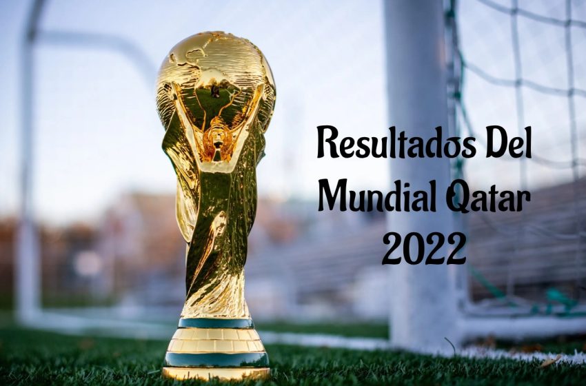  Resultados Del Mundial Qatar 2022