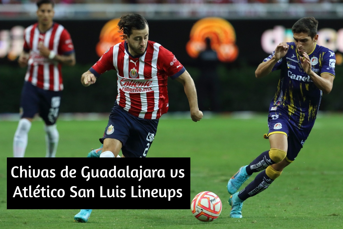 Chivas de Guadalajara vs Atlético San Luis Lineups