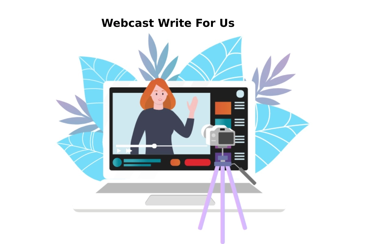 Webcast Write For Us, Guest Post, Contribute, and Submit Post