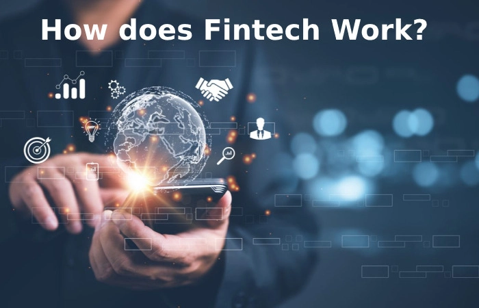 How does Fintech Work?