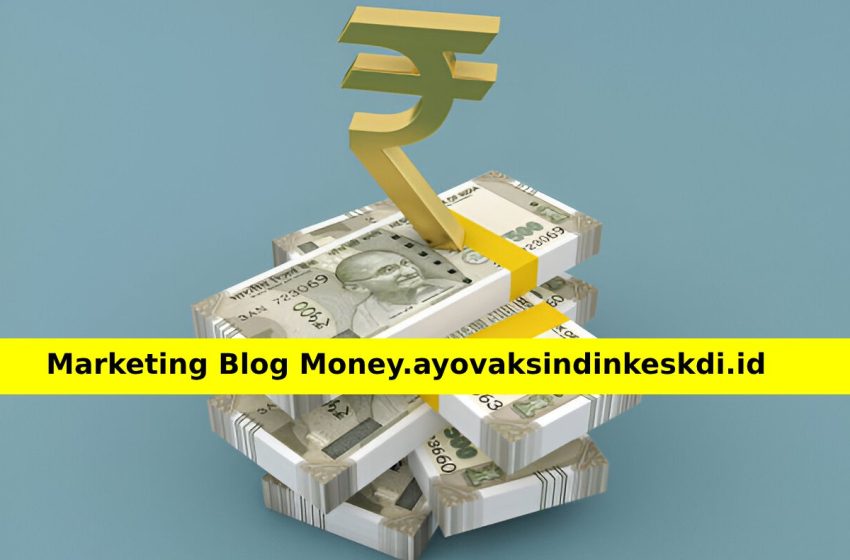  Marketing Blog Money.ayovaksindinkeskdi.id