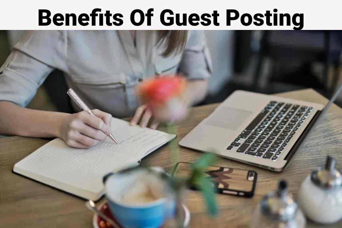 Top Benefits of Guest Posting for your Business