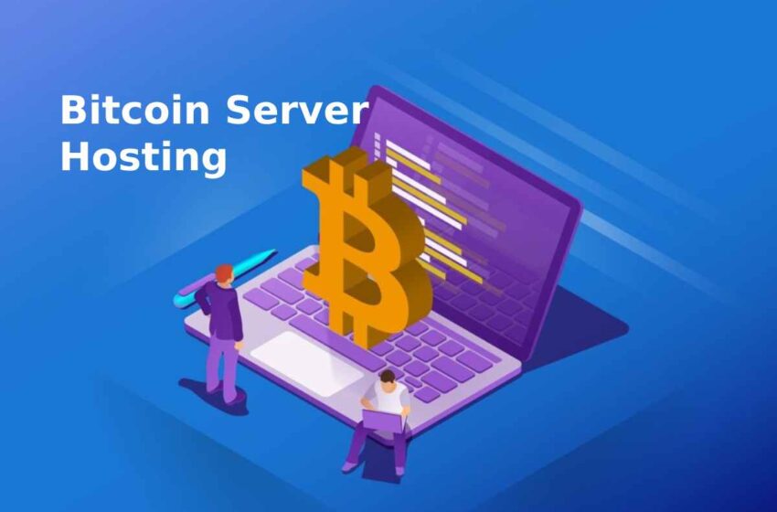 Bitcoin Server Hosting – a Server for Placing Bitcoin
