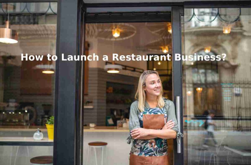 How to Launch a Restaurant Business?